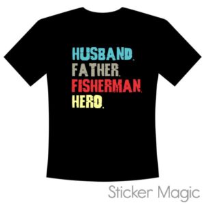 T-shirt - Husband. Father. Fisherman. Heroe.