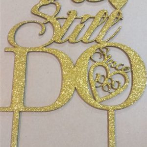Cake Topper - We Still Do - Gold Glitter